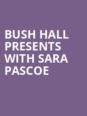Bush Hall Presents with Sara Pascoe at Bush Hall
